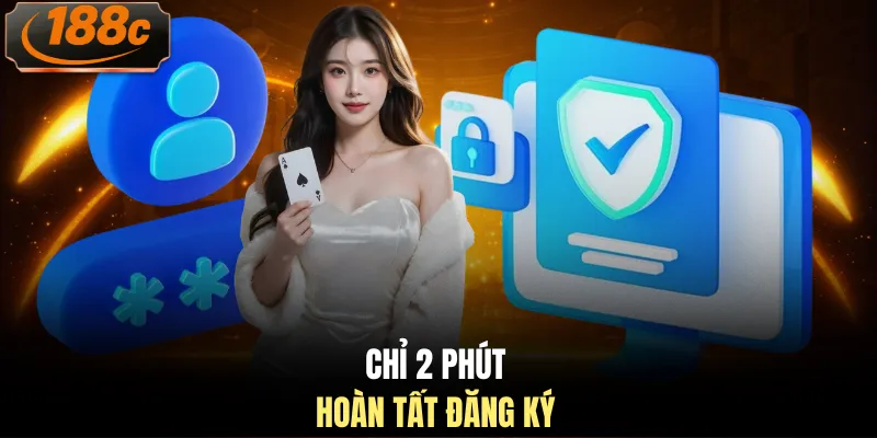 Chỉ 2 phút hoàn tất đăng ký