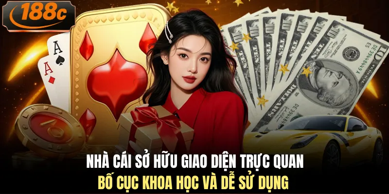 Nhà cái sở hữu giao diện trực quan, bố cục khoa học và dễ sử dụng