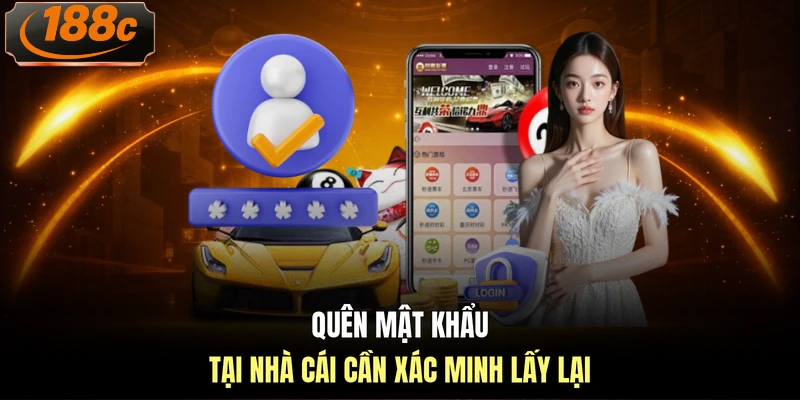 Quên mật khẩu tại nhà cái cần xác minh lấy lại