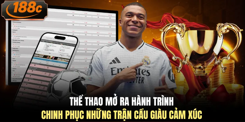 Thể thao mở ra hành trình chinh phục những trận cầu giàu cảm xúc